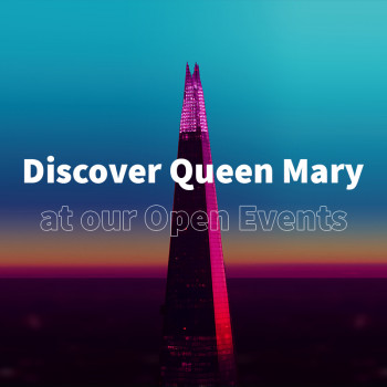 Discover Queen Mary at our Open Day